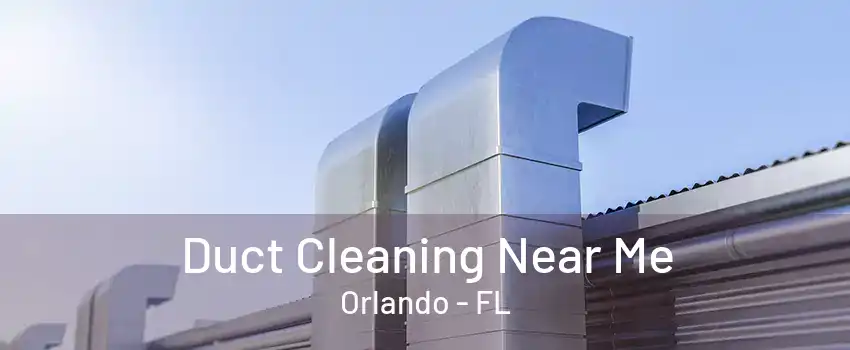 Duct Cleaning Near Me Orlando - FL