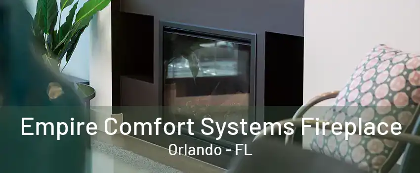 Empire Comfort Systems Fireplace Orlando - FL