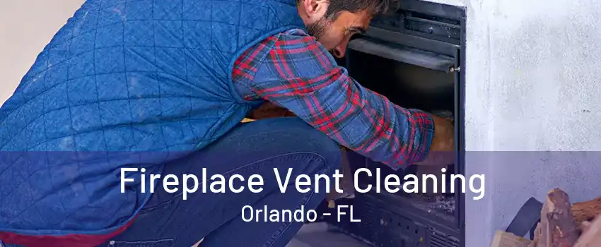 Fireplace Vent Cleaning Orlando - FL